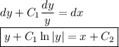 dy+C_1\dfrac{dy}y=dx\\&#10;\boxed{y+C_1\ln|y|=x+C_2}