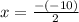 x= \frac{-(-10)}{2}