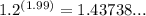 1.2 ^{(1.99)} = 1.43738 ...