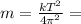 m= \frac{kT^2}{4 \pi^2 }=