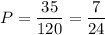 P= \dfrac{35}{120} = \dfrac{7}{24}