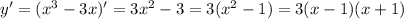 y ' = (x^3 - 3x)' = 3 x^{2} - 3 = 3( x^{2} - 1) = 3(x - 1)(x + 1)