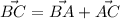 \vec{BC}=\vec{BA}+\vec{AC}