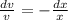 \frac{dv}{v} = - \frac{dx}{x}