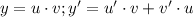 y = u \cdot v; y' = u' \cdot v + v' \cdot u