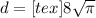 d=[tex]8 \sqrt{ \pi }