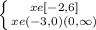 \left \{ {{xe[-2,6]} \atop {xe(-3,0)(0,\infty)}} \right.