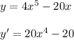 y=4x^5-20x \\ \\ y'=20x^4-20 \\ \\