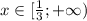 x\in[\frac13;+\infty)