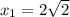 x_1=2\sqrt{2}