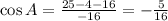 \cos A = \frac{25-4-16}{-16}= -\frac{5}{16}