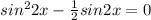 sin^22x-\frac12sin2x=0