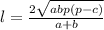 l= \frac{2 \sqrt{abp(p-c)} }{a+b}