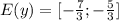 E(y)=[-\frac{7}{3} ;-\frac{5}{3} ]