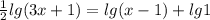 \frac{1}{2} lg(3x + 1) = lg(x - 1) + lg1