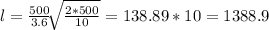 l=\frac{500}{3.6} \sqrt[]{\frac{2*500}{10}} =138.89*10=1388.9