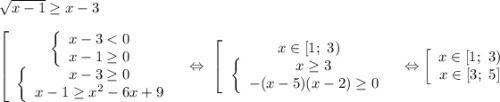 \sqrt{x-1}\geq x-3\\ \\ \left[\begin{array}{I} \left\{\begin{array}{I} x-3