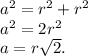 a^2=r^2+r^2\\ a^2=2r^2 \\ a= r \sqrt{2}.