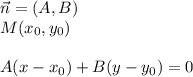 \vec{n}=(A,B) \\ M(x_0,y_0)\\ \\ A(x-x_0)+B(y-y_0)=0