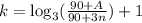 k=\log_{3}(\frac{90+A}{90+3n})+1