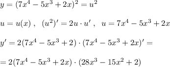 y=(7x^4-5x^3+2x)^2=u^2\\\\u=u(x)\; ,\; \; (u^2)'=2u\cdot u'\; ,\; \; u=7x^4-5x^3+2x\\\\y'=2(7x^4-5x^3+2)\cdot (7x^4-5x^3+2x)'=\\\\=2(7x^4-5x^3+2x)\cdot (28x^3-15x^2+2)