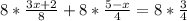 8* \frac{3x + 2}{8} + 8* \frac{5 - x}{4} = 8* \frac{3}{4}