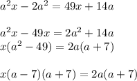 a^2x-2a^2=49x+14a\\ \\ a^2x-49x=2a^2+14a\\ x(a^2-49)=2a(a+7)\\ \\ x(a-7)(a+7)=2a(a+7)