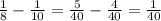 \frac{1}{8}-\frac{1}{10}=\frac{5}{40}-\frac{4}{40}=\frac{1}{40}