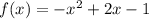 f(x) = - {x}^{2} + 2x - 1