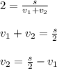 2=\frac{s}{v_1+v_2} \\ \\ v_1+v_2=\frac{s}{2} \\ \\ v_2=\frac{s}{2} -v_1