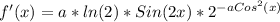 f'(x)=a*ln(2)*Sin(2x)*2^{-aCos^2(x)}