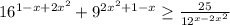 16^{1-x+2x^{2}}+9^{2x^{2}+1-x}\geq \frac{25}{12^{x-2x^{2}}} \\