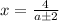 x=\frac{4}{a\pm 2}