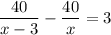 \dfrac{40}{x-3}-\dfrac{40}{x}=3