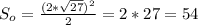 S_o=\frac{(2*\sqrt{27} )^2}{2} =2*27=54