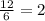 \frac{12}{6} = 2