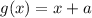 g(x)=x+a