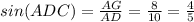 sin(ADC)=\frac{AG}{AD}=\frac{8}{10}=\frac{4}{5}