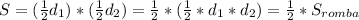 S=(\frac{1}{2}d_{1}) *(\frac{1}{2}d_{2}) =\frac{1}{2}*(\frac{1}{2}*d_{1}*d_{2}) =\frac{1}{2}*S_{romba}