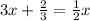 3x + \frac{2}{3} = \frac{1}{2} x