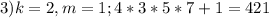 3) k=2, m=1; 4*3*5*7+1=421