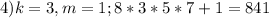 4) k=3, m=1; 8*3*5*7+1=841