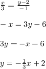 \frac{x}{3} = \frac{y - 2}{ - 1} \\ \\ - x = 3y - 6 \\ \\ 3y = - x + 6 \\ \\ y = - \frac{1}{3} x + 2