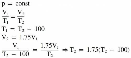 При изобарном нагревании газа на 100к его объем увеличился на 75%. определите конечную температуру г
