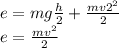 e = mg \frac{h}{2} + \frac{m {v2}^{2} }{2} \\ e = \frac{m {v}^{2} }{2}