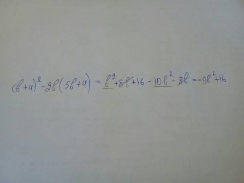 Преобразуйте в многочлен выражение (b+4)^2-2b(5b+4)