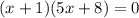 (x+1)(5x+8)=0