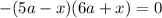 -(5a-x)(6a+x)=0