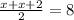 \frac{ x+x+2} {2}=8