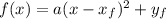 f(x) = a(x - x_f)^2 + y_f